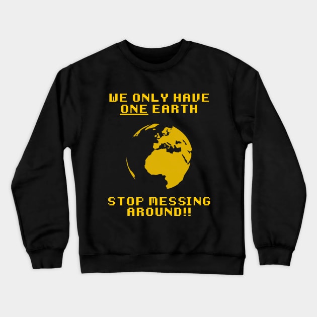 We Only Have One Earth! Crewneck Sweatshirt by giovanniiiii